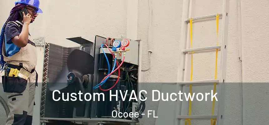  Custom HVAC Ductwork Ocoee - FL