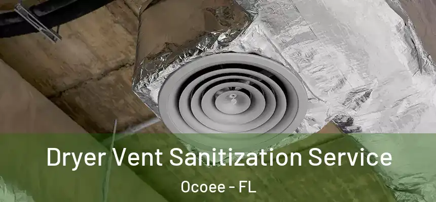  Dryer Vent Sanitization Service Ocoee - FL