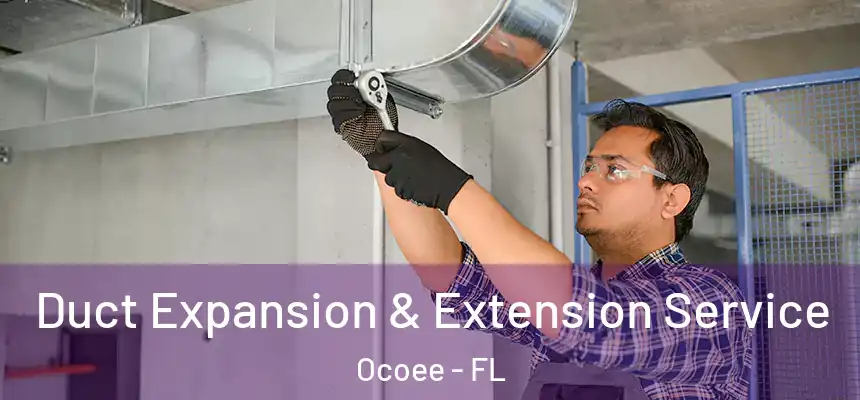  Duct Expansion & Extension Service Ocoee - FL