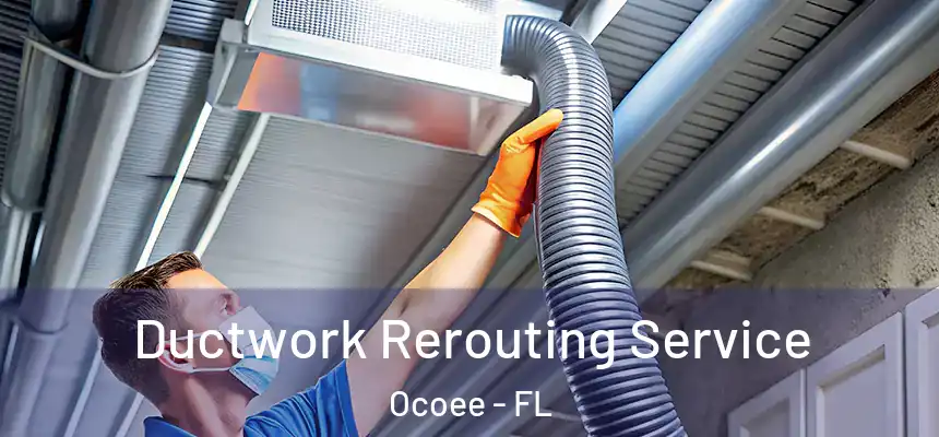  Ductwork Rerouting Service Ocoee - FL