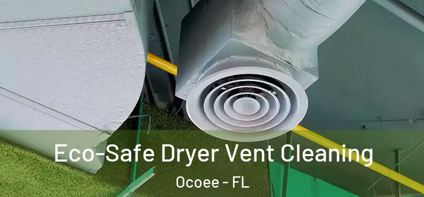 Eco-Safe Dryer Vent Cleaning Ocoee - FL
