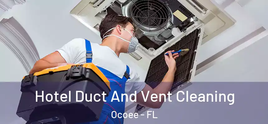  Hotel Duct And Vent Cleaning Ocoee - FL