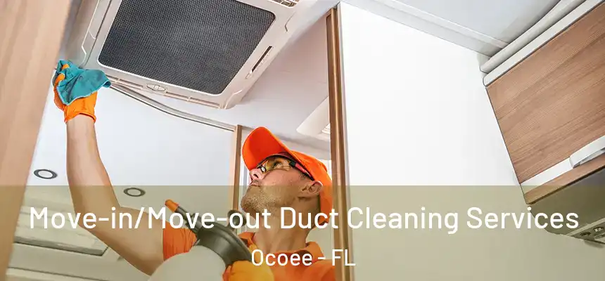  Move-in/Move-out Duct Cleaning Services Ocoee - FL