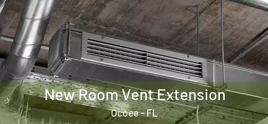  New Room Vent Extension Ocoee - FL