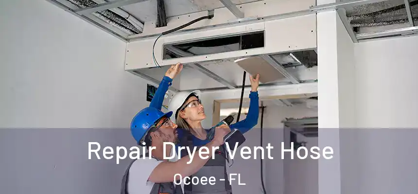  Repair Dryer Vent Hose Ocoee - FL