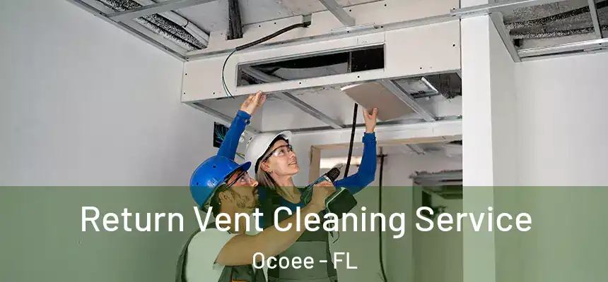  Return Vent Cleaning Service Ocoee - FL
