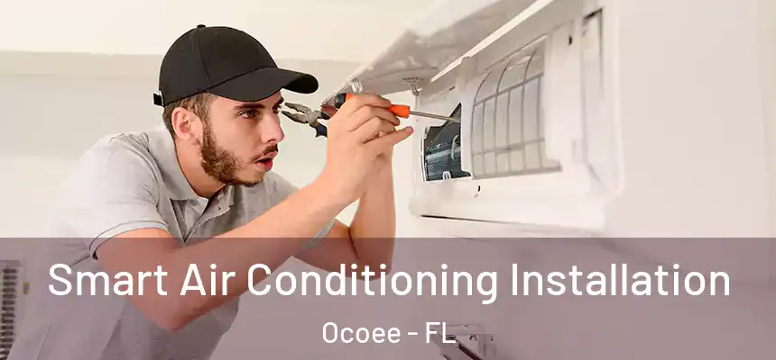  Smart Air Conditioning Installation Ocoee - FL